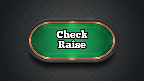 raising in poker|check raise in poker.